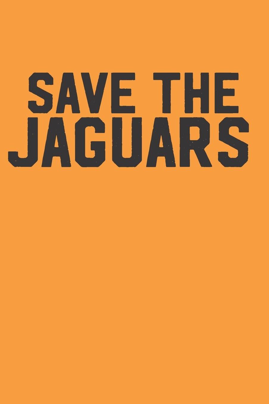 Save the Jaguars: Blank Lined Journal Jaguars Notebook 6x9 Inch 120 Pages