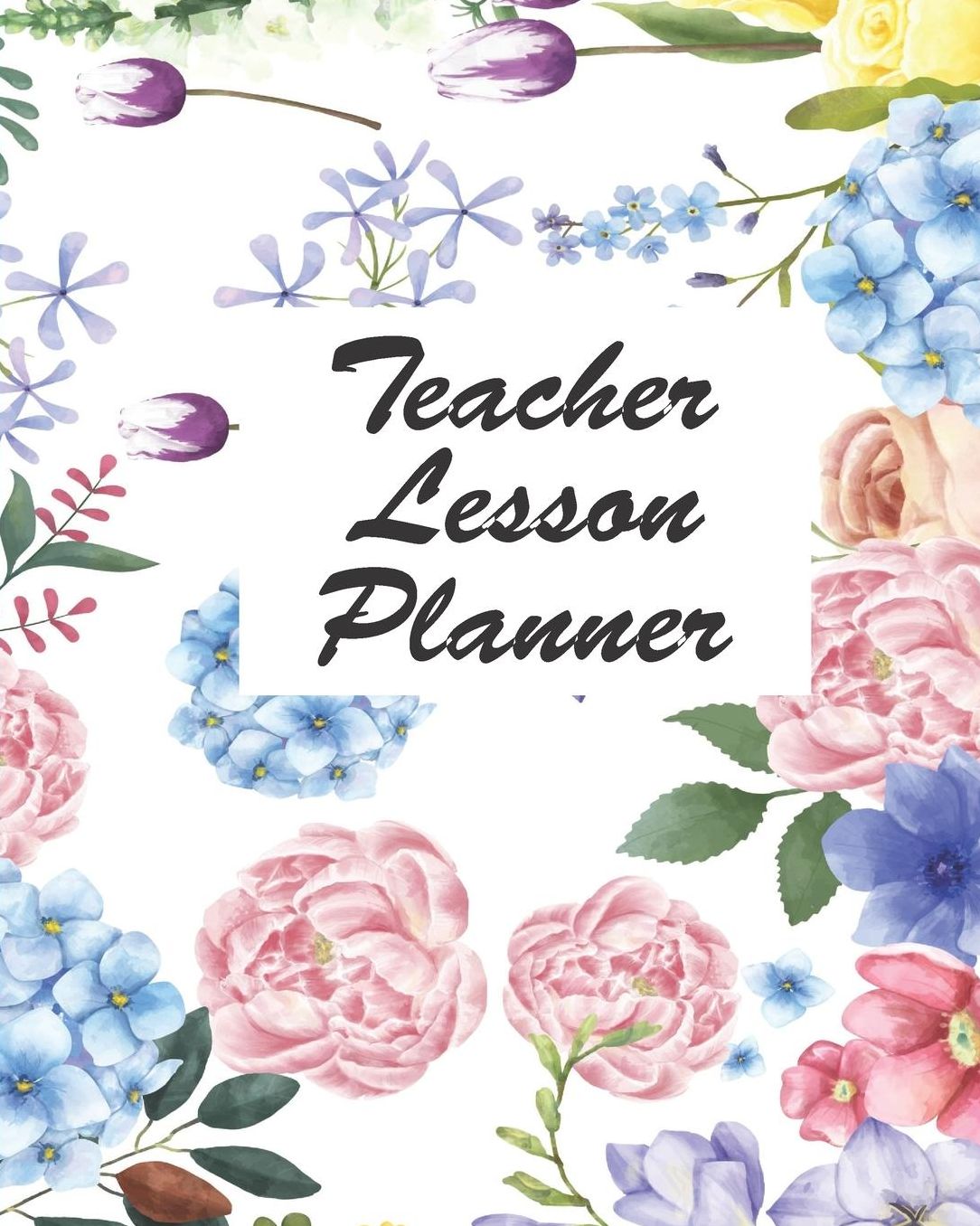 Teacher Lesson Planner: Floral Teacher Journal Planner Notebook Organizer Daily Weekly Monthly Annual Activities Calendars To Do Class Lists Grade Tracker Back to School Teacher Appreciation Gift Undated 8x10 150 Pages White Paper