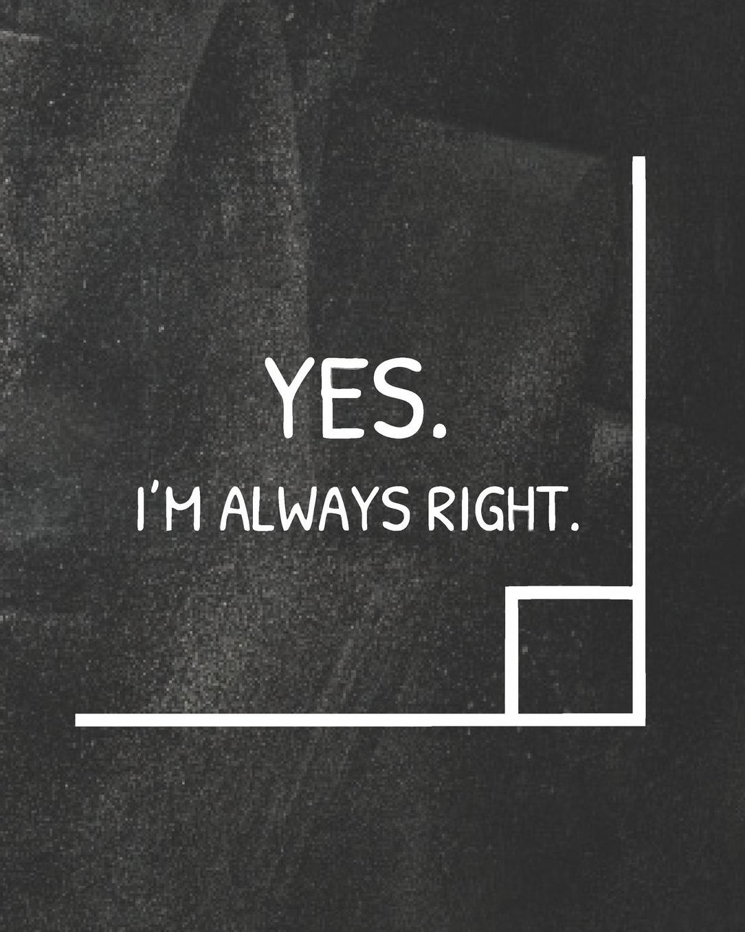 Yes, I'm Always Right: Angle Math Chalkboard Teacher Journal Planner Notebook Organizer Daily Weekly Monthly Annual Activities Calendars To Do Class Lists Grade Tracker Back to School Teacher Appreciation Gift Undated 8x10 150 Pages White Paper