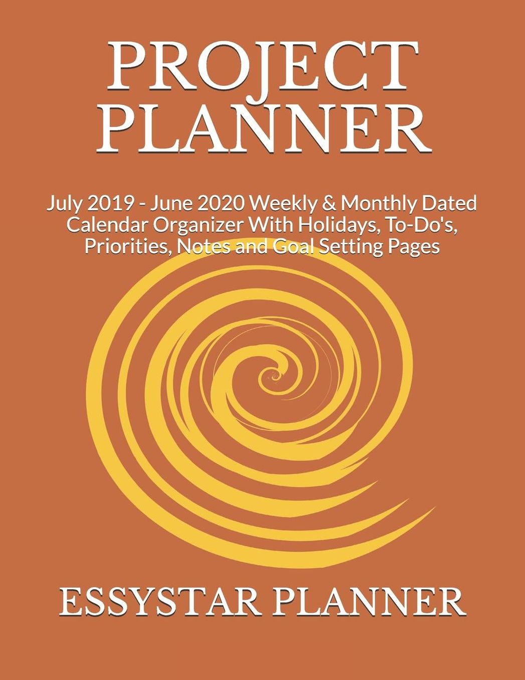 Project Planner: July 2019 - June 2020 Weekly & Monthly Dated Calendar Organizer With Holidays, To-Do's, Priorities, Notes and Goal Setting Pages