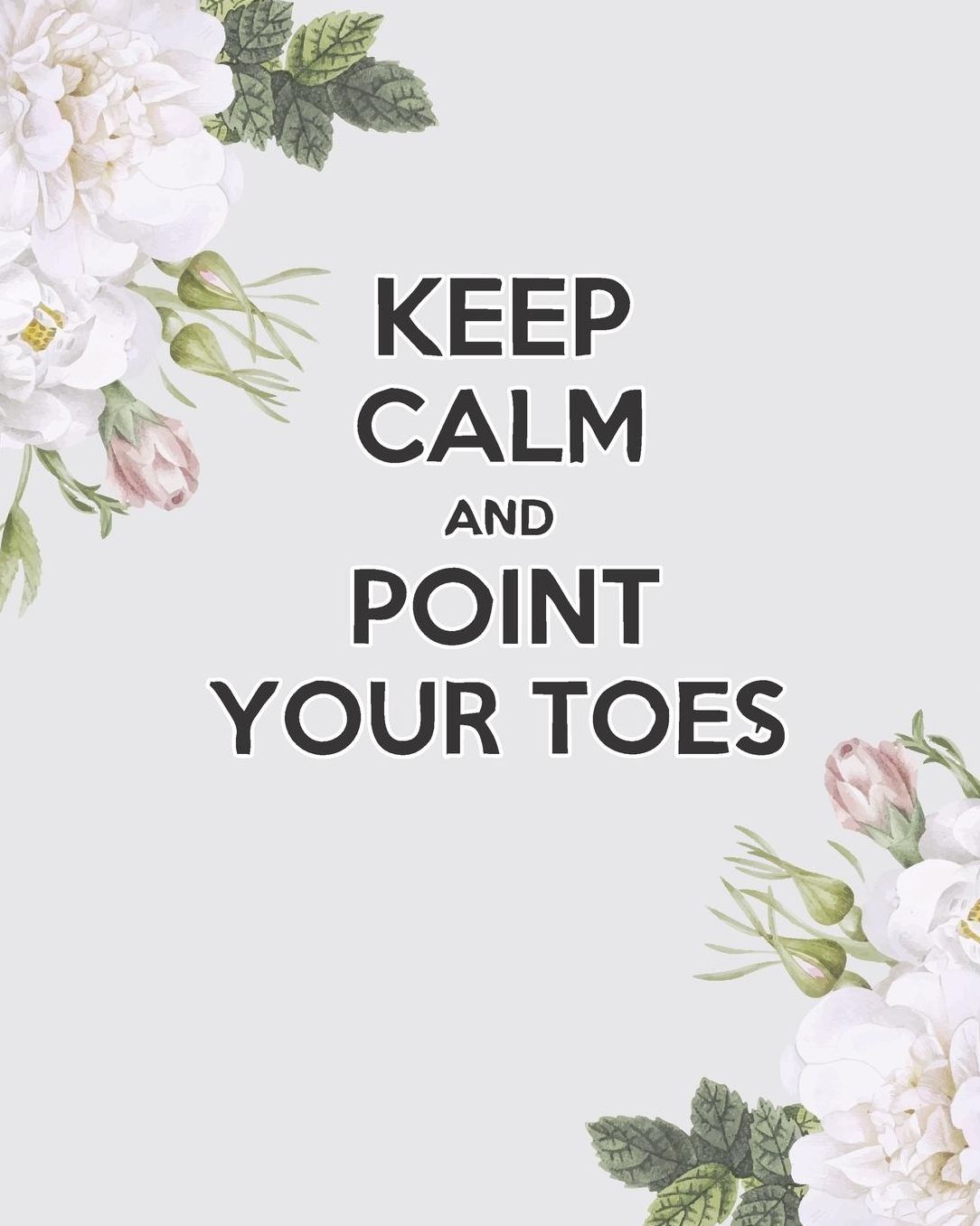 Keep Calm And Point Your Toes: Stylish White Flowers Teacher Journal Planner Notebook Organizer Daily Weekly Monthly Annual Activities Calendars To Do Class Lists Grade Tracker Back to School Teacher Appreciation Gift Undated 8x10 150 Pages White Pap