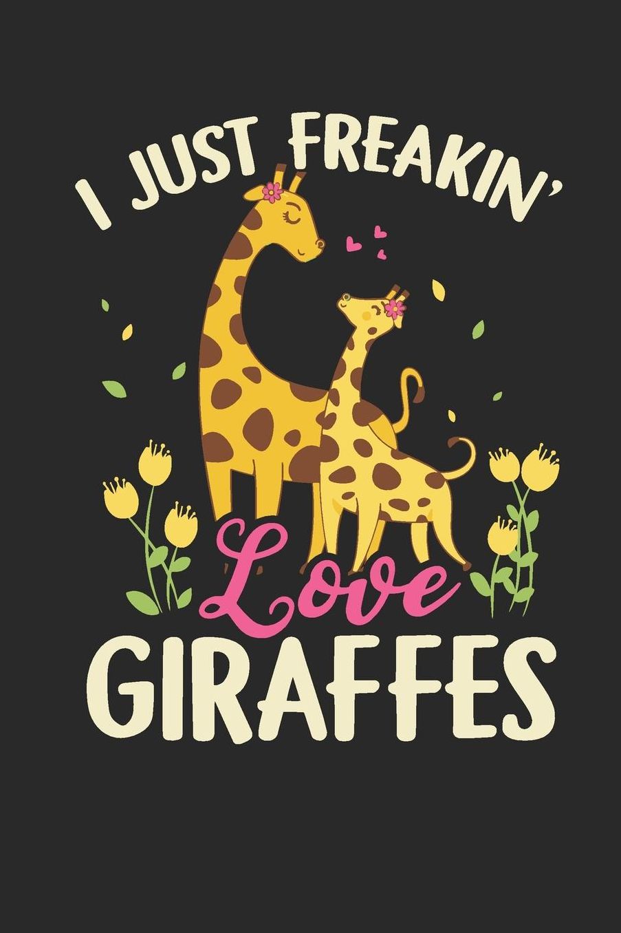 Freakin Love Giraffes: Cute Giraffe Blank Lined Journal Notebook for Giraffe Lovers 6x9 Inch 120 Pages