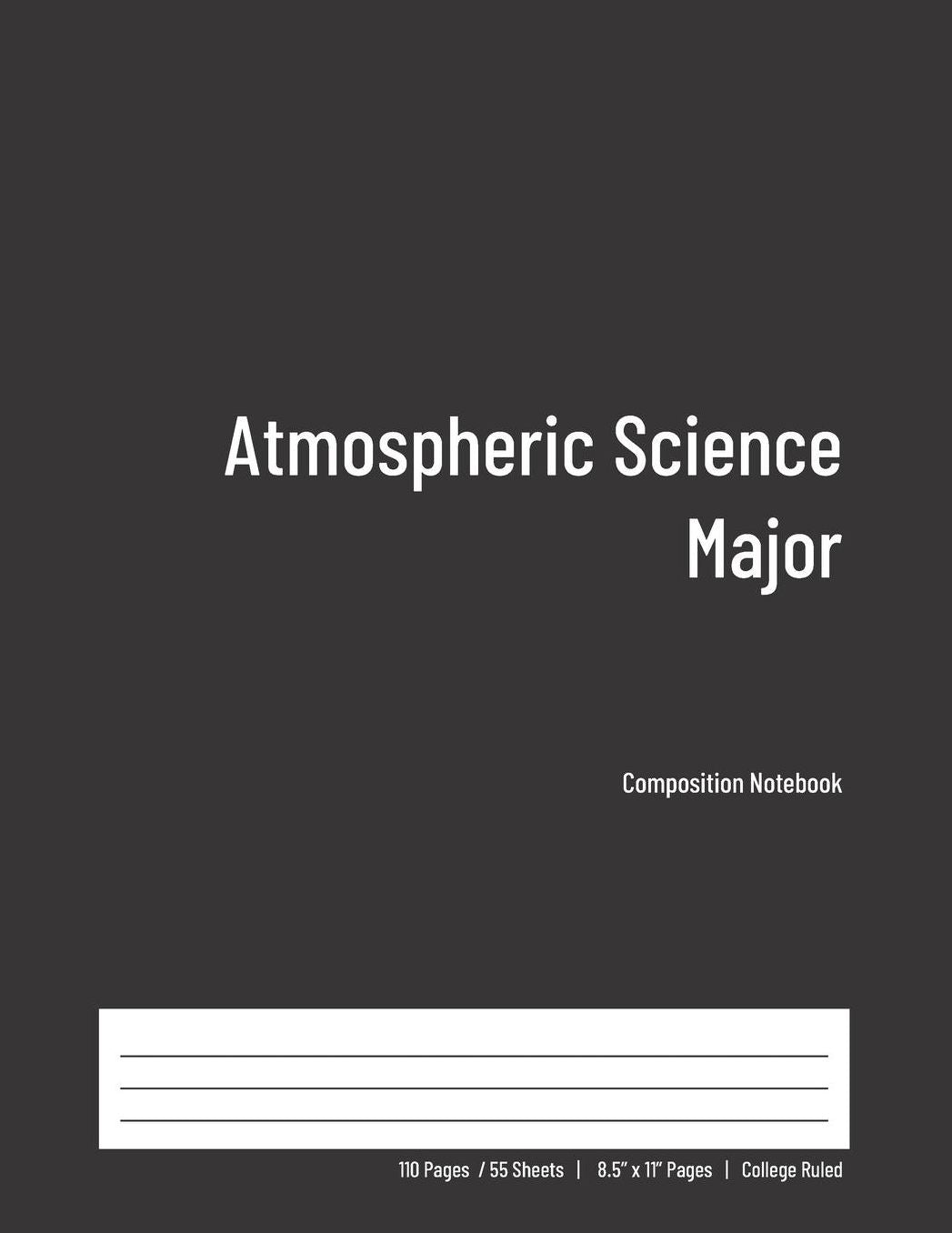 Atmospheric Science Major Composition Notebook: College Ruled Book for Students - Study, Write, Draw, Journal & more in this 110 page Workbook