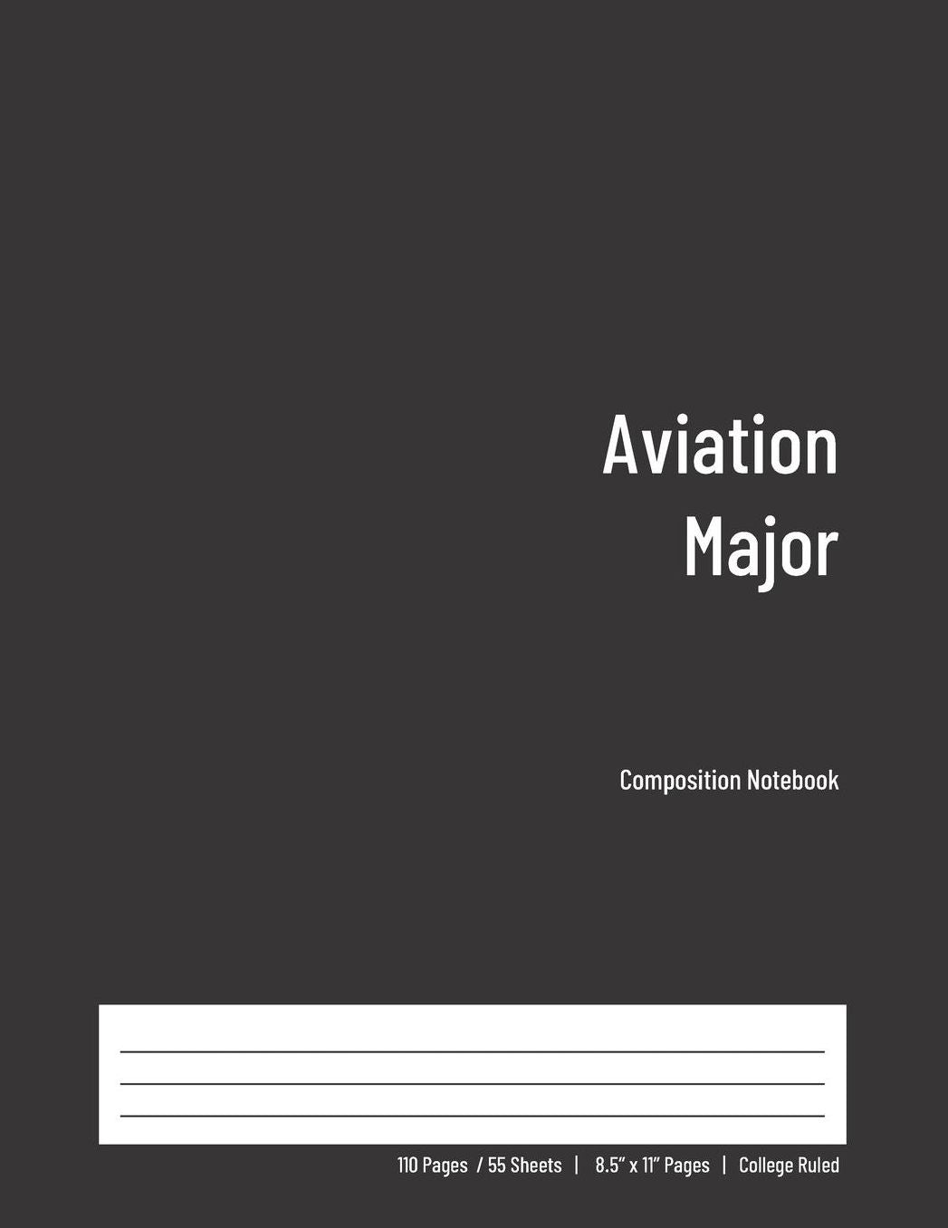 Aviation Major Composition Notebook: College Ruled Book for Students - Study, Write, Draw, Journal & more in this 110 page Workbook