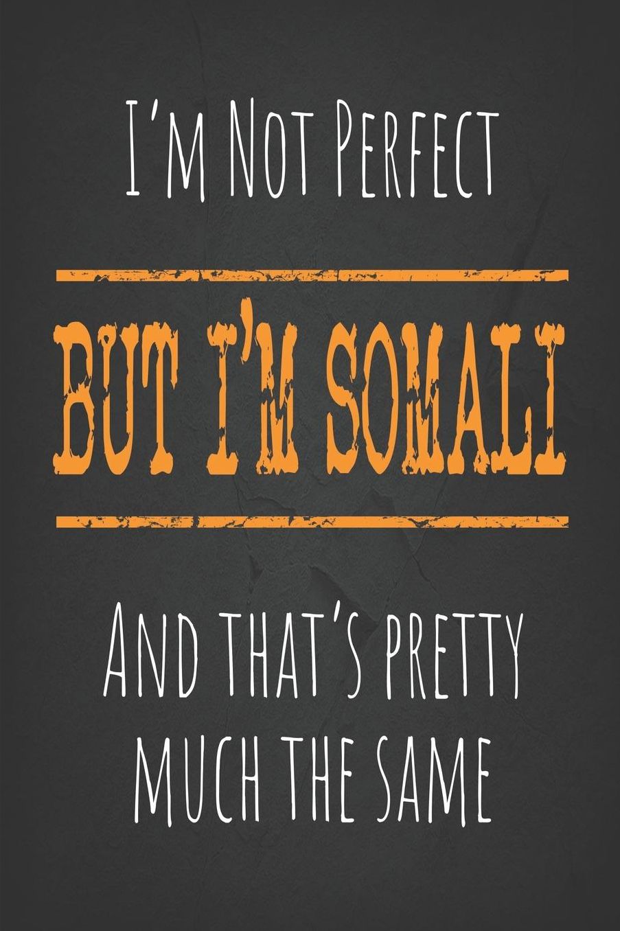 I'm not perfect, But I'm Somali And that's pretty much the same: 6 x 9 Blank lined Journal to write in