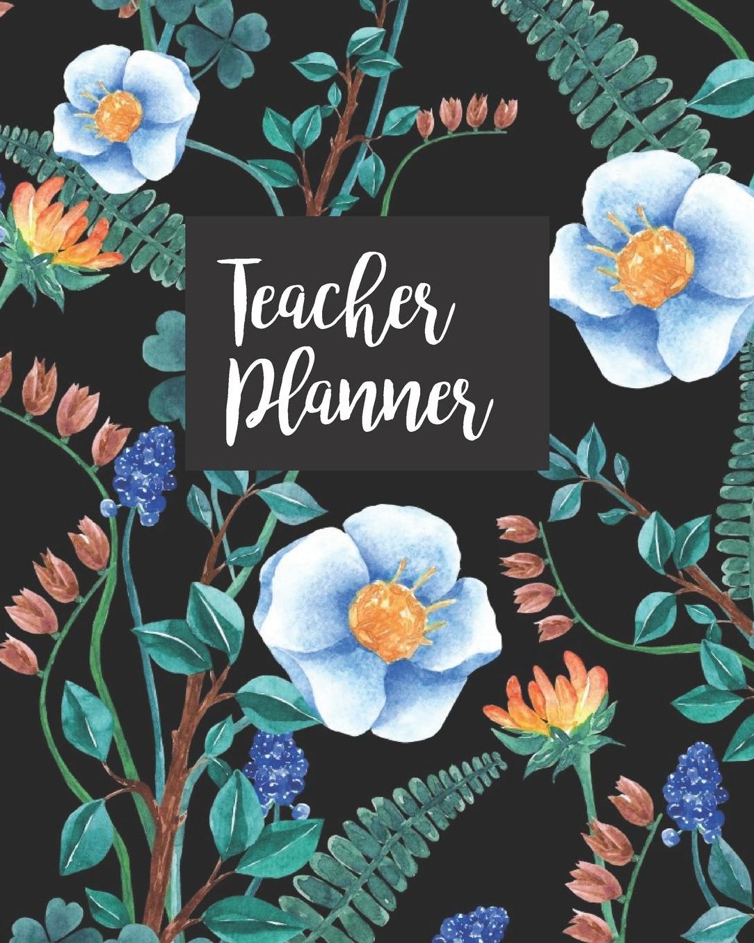 Teacher Planner: Floral Watercolor Teacher Journal Planner Notebook Organizer Daily Weekly Monthly Annual Activities Calendars To Do Class Lists Grade Tracker Back to School Teacher Appreciation Gift Undated 8x10 150 Pages White Paper