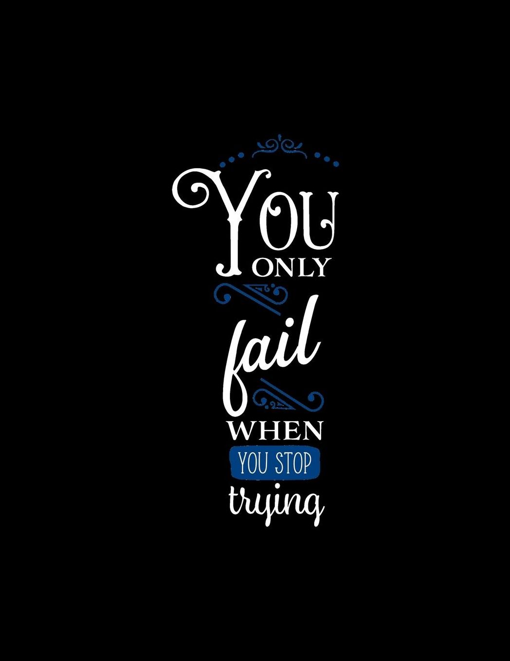 You Only Fail When You Stop Trying: Basketball Skills and Drills Book Middle School Coaching Notebook Featuring Blank CourtPages
