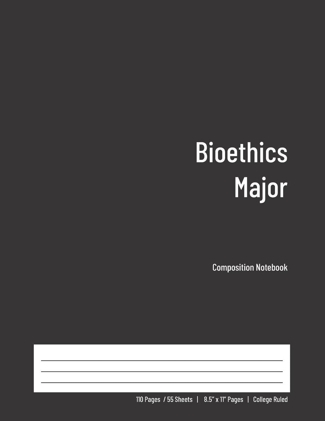 Bioethics Major Composition Notebook: College Ruled Book for Students - Study, Write, Draw, Journal & more in this 110 page Workbook