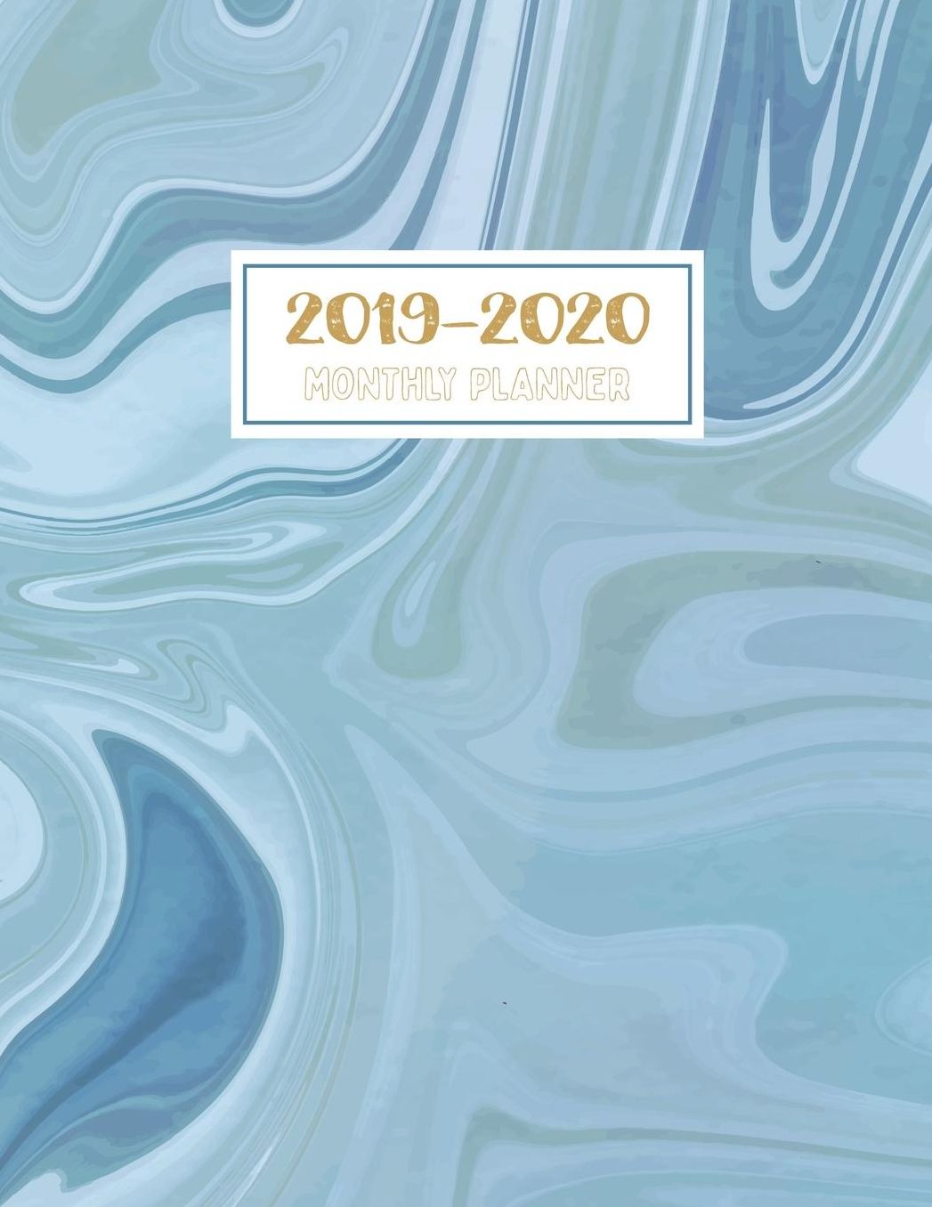 2019-2020 Monthly Planner: 2019-2020 12-Month Planner: July 1, 2019 to June 30, 2020: Weekly & Monthly View Planner, Organizer & Diary: Blue Marble