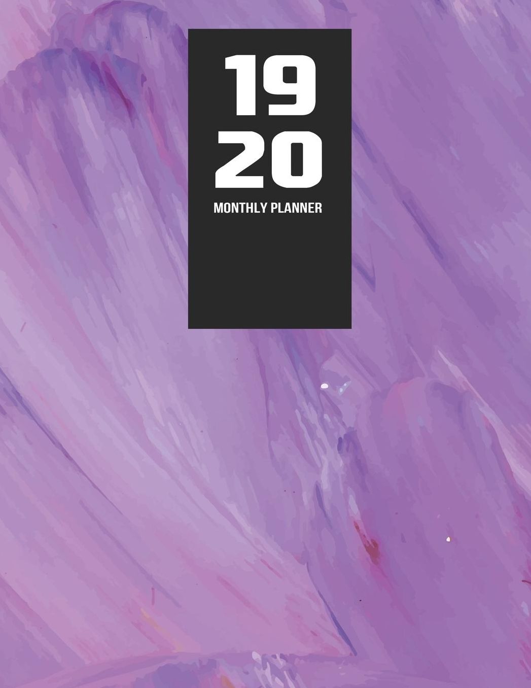 19 20 Monthly Planner: 2019-2020 12-Month Planner: July 1, 2019 to June 30, 2020: Weekly & Monthly View Planner, Organizer & Diary: Purple Oil Paint