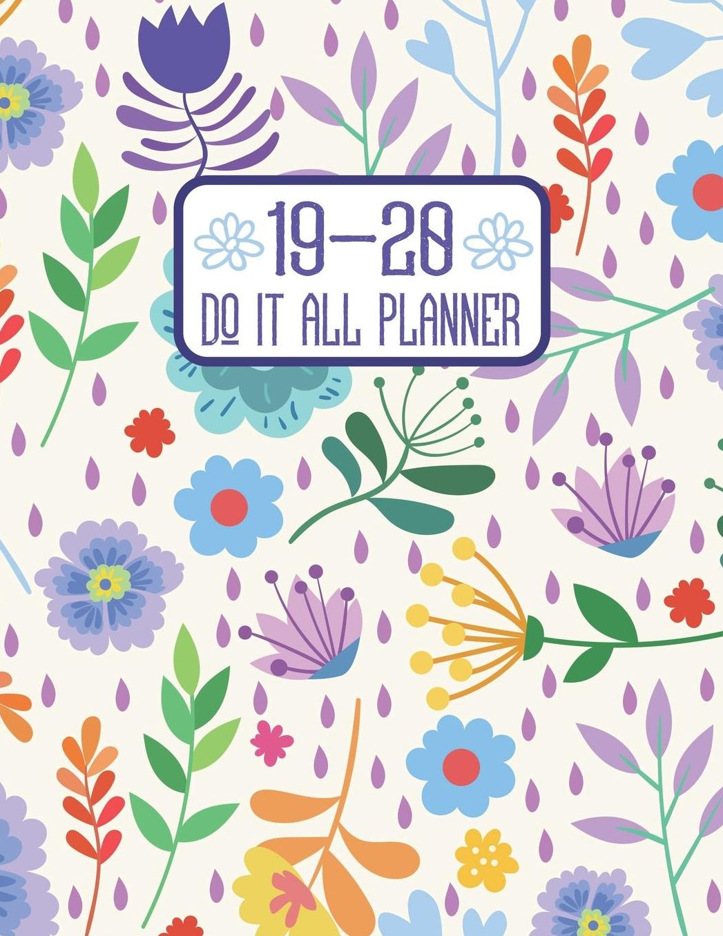 19-20 Do It All Planner: 2019-2020 12-Month Planner: July 1, 2019 to June 30, 2020: Weekly & Monthly View Planner, Organizer & Diary: 2019-2020 Floral