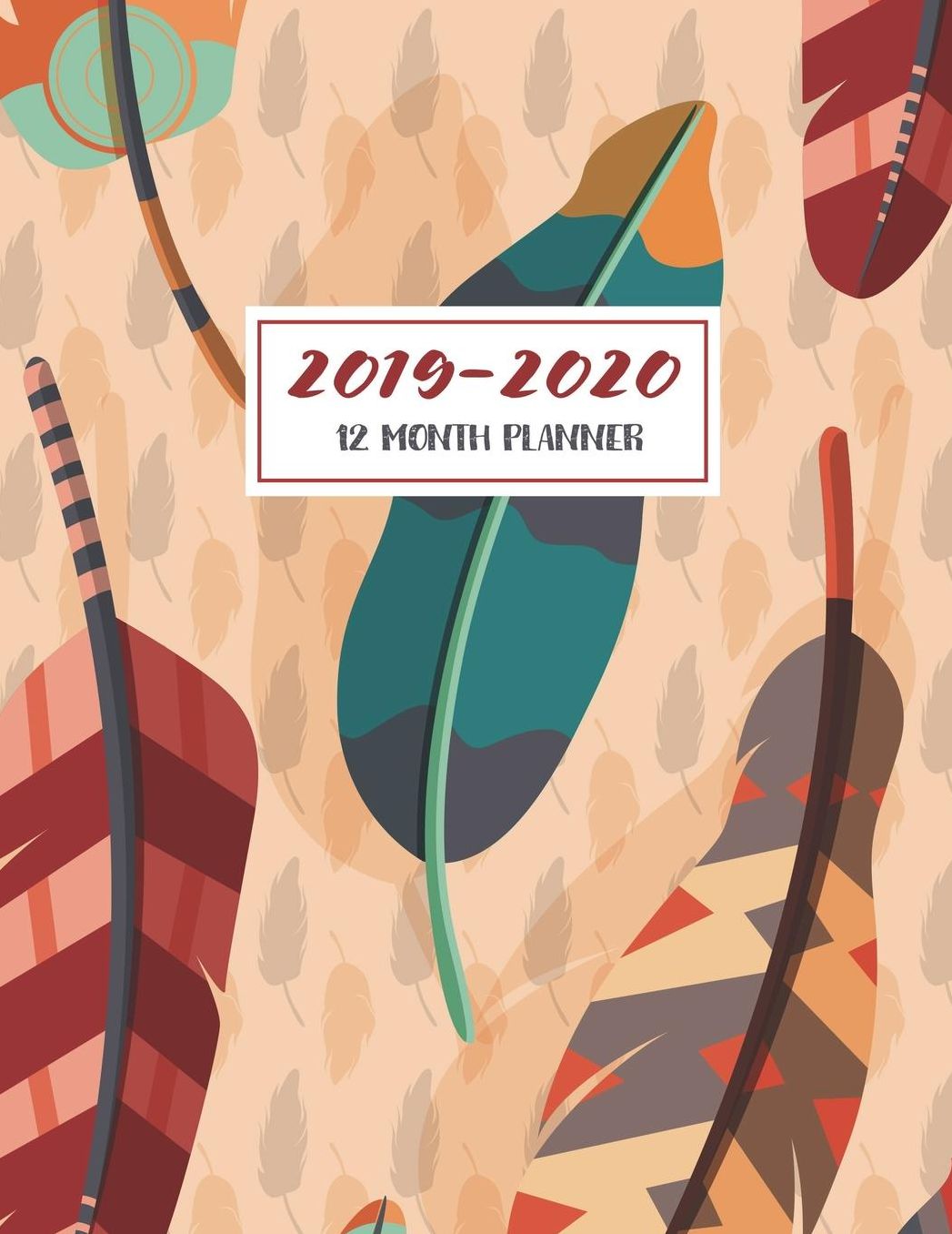 2019-2020 12 Month Planner: 2019-2020 12-Month Planner: July 1, 2019 to June 30, 2020: Weekly & Monthly View Planner, Organizer & Diary: Boho Feathers