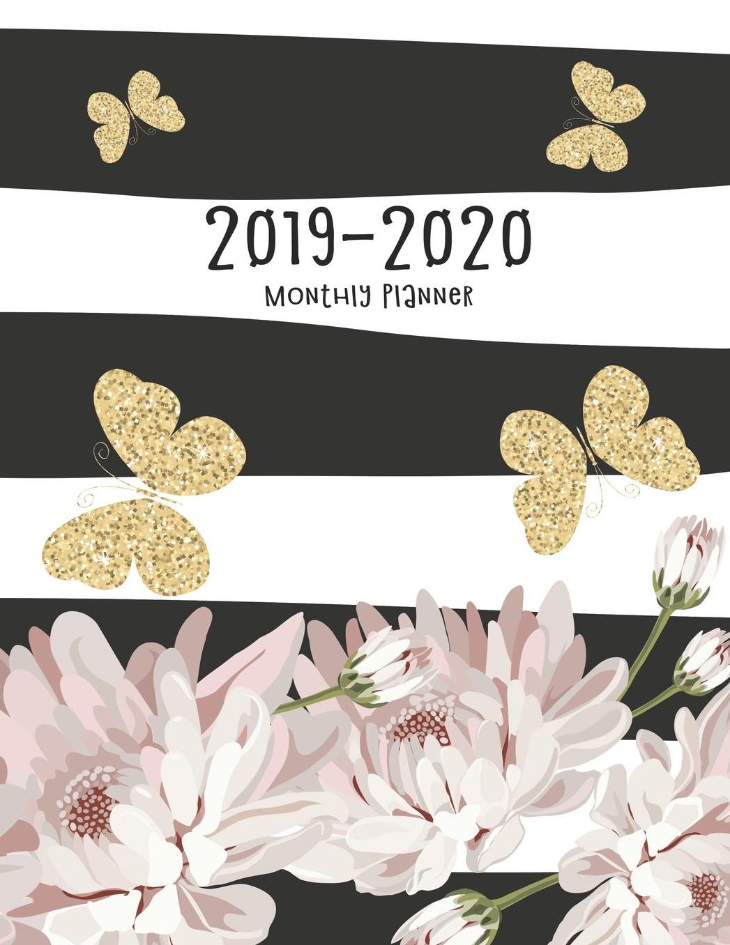 2019-2020 Monthly Planner: 2019-2020 12-Month Planner: July 1, 2019 to June 30, 2020: Weekly & Monthly View Planner, Organizer & Diary: Gold Butterflies and Stripes