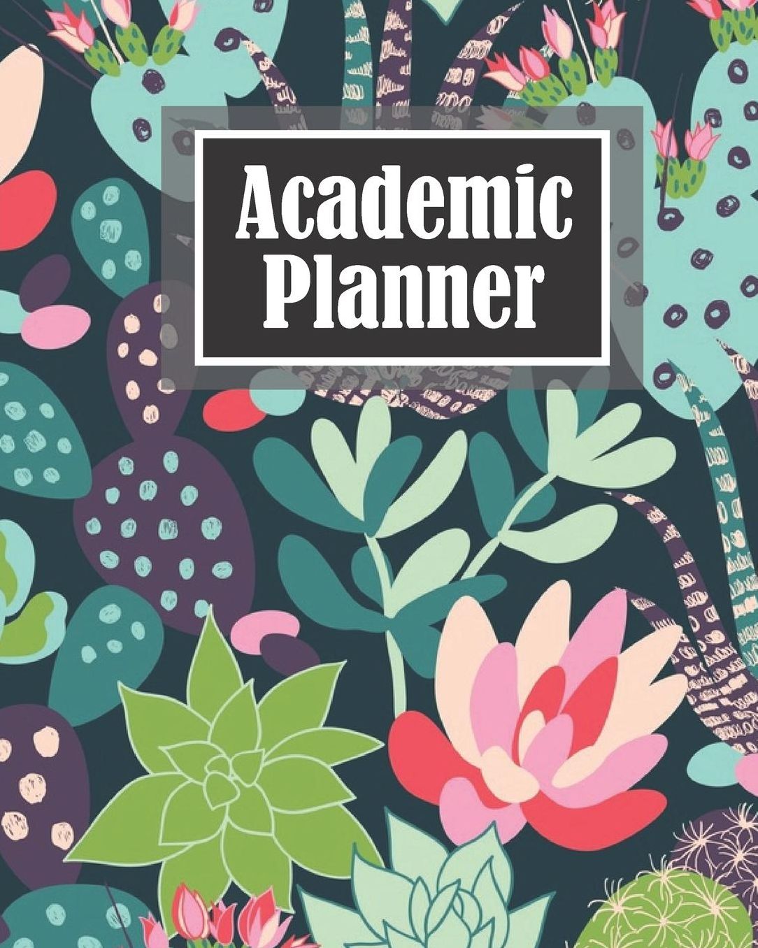 Academic Planner: Cactus Lover Teacher Journal Planner Notebook Organizer Daily Weekly Monthly Annual Activities Calendars To Do Class Lists Grade Tracker Back to School Teacher Appreciation Gift Undated 8x10 150 Pages White Paper