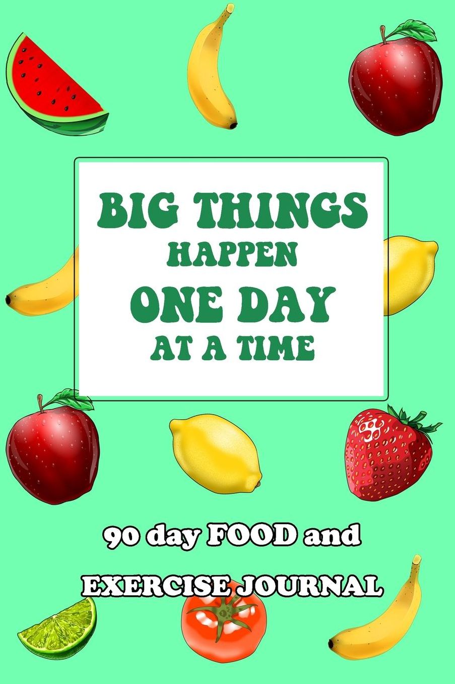 90 Day Food and Exercise Journal: Big Things Happen One Day At A Time