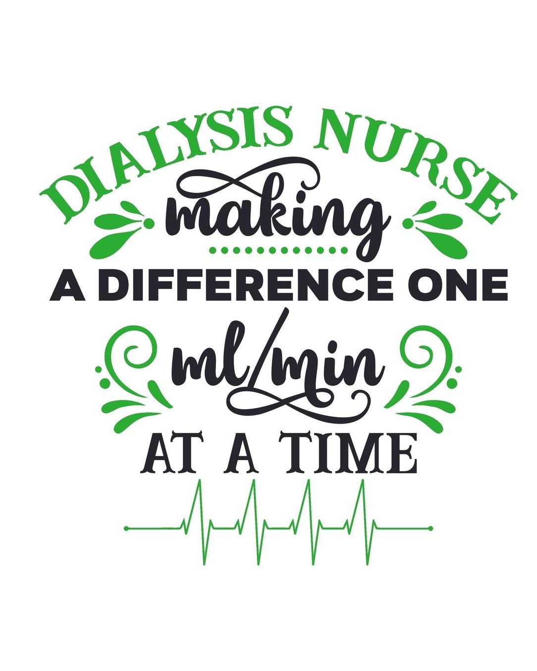 Dialysis Nurse making a Difference on ml/min at a Time: Nurse Planner - Daily Planner for Nurses