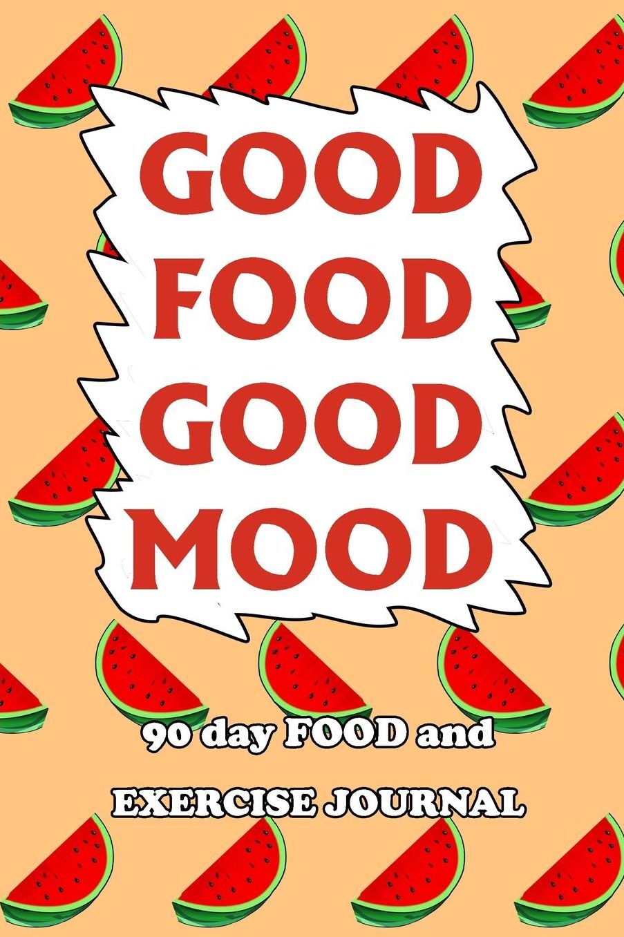 90 Day Food and Exercise Journal: Good Food Good Mood