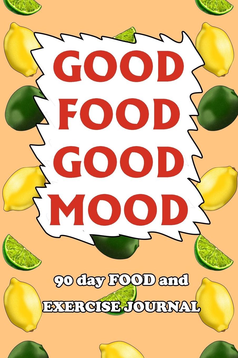 90 Day Food and Exercise Journal: Good Food Good Mood