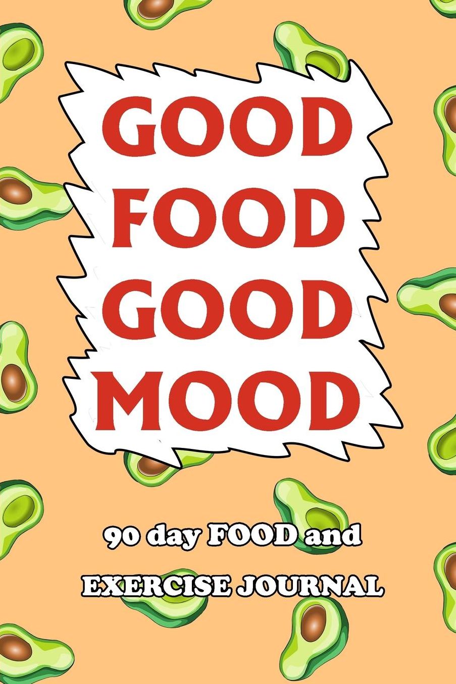 90 Day Food and Exercise Journal: Good Food Good Mood