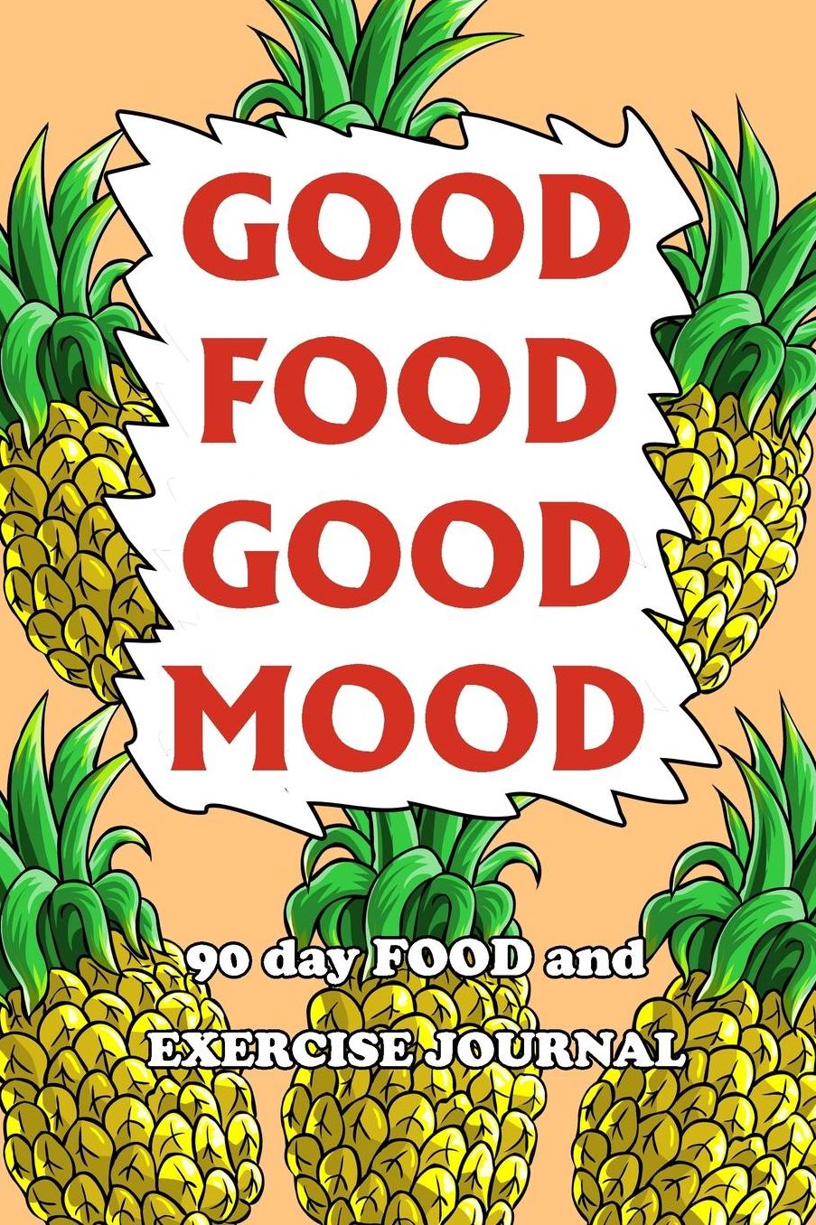 90 Day Food and Exercise Journal: Good Food Good Mood