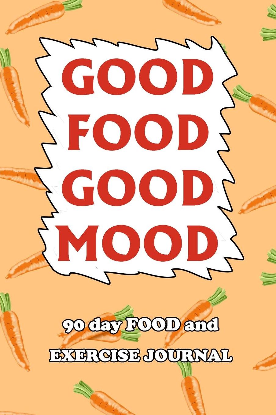 90 Day Food and Exercise Journal: Good Food Good Mood