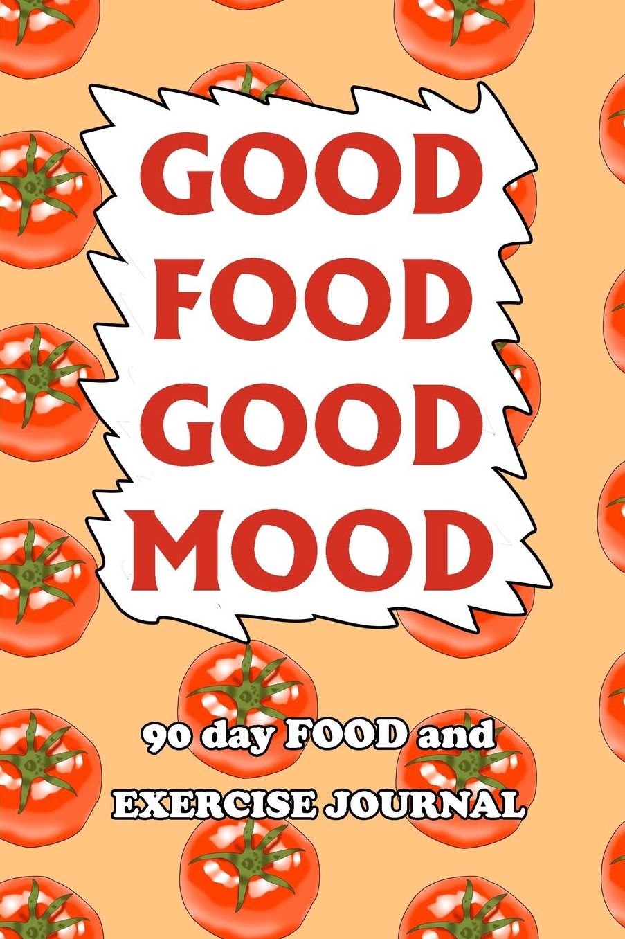90 Day Food and Exercise Journal: Good Food Good Mood