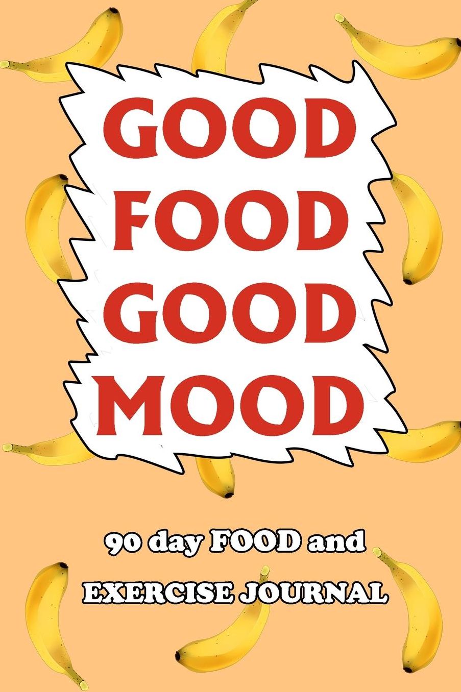 90 Day Food and Exercise Journal: Good Food Good Mood
