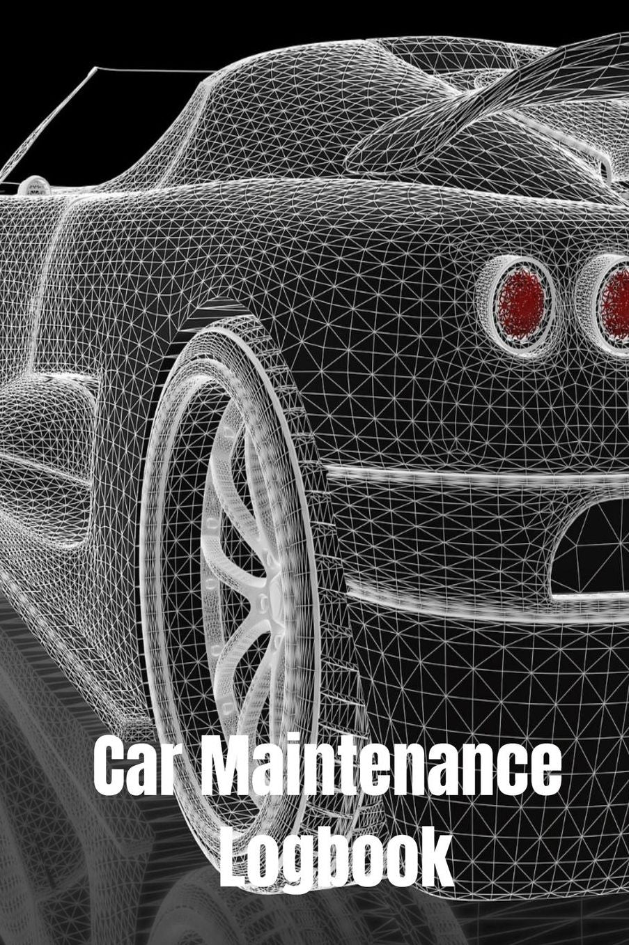 Car Maintenance Logbook: Vehicle Maintenance Log Book Service and Repair Record Book For Automotive, Cars, Trucks, Motorcycles