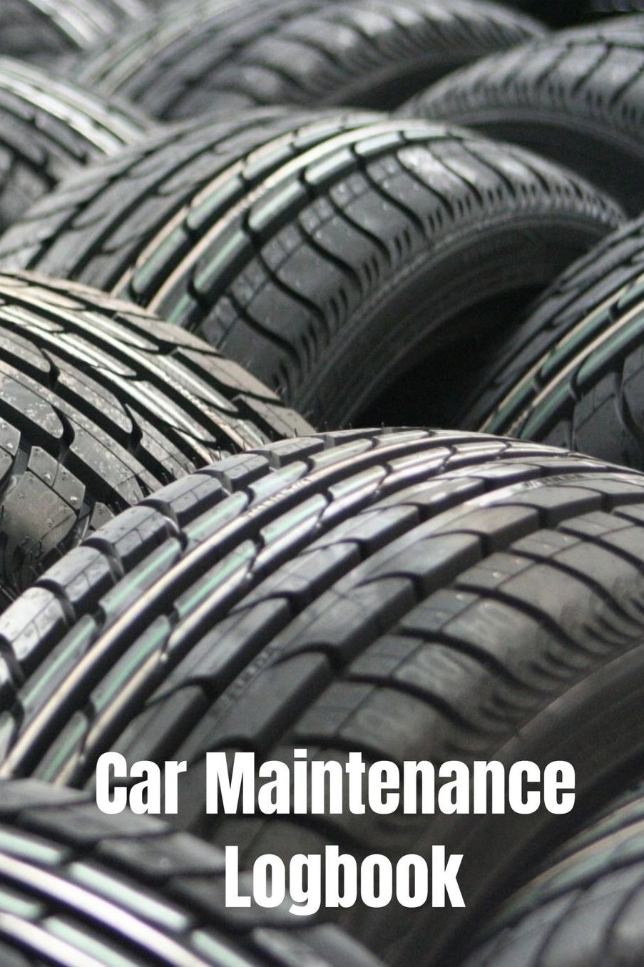 Car Maintenance Logbook: Vehicle Maintenance Log Book Service and Repair Record Book For Automotive, Cars, Trucks, Motorcycles
