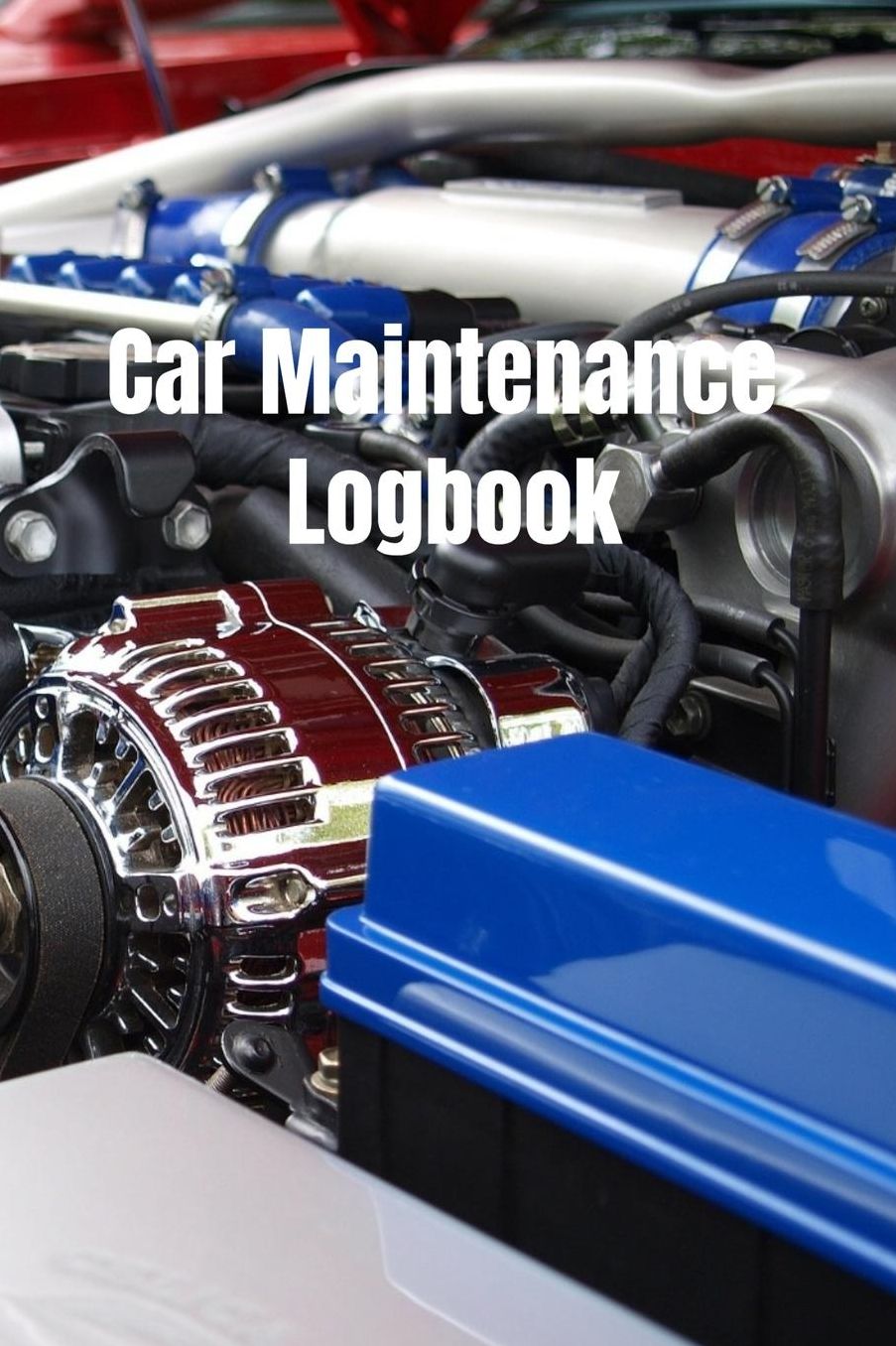 Car Maintenance Logbook: Vehicle Maintenance Log Book Service and Repair Record Book For Automotive, Cars, Trucks, Motorcycles