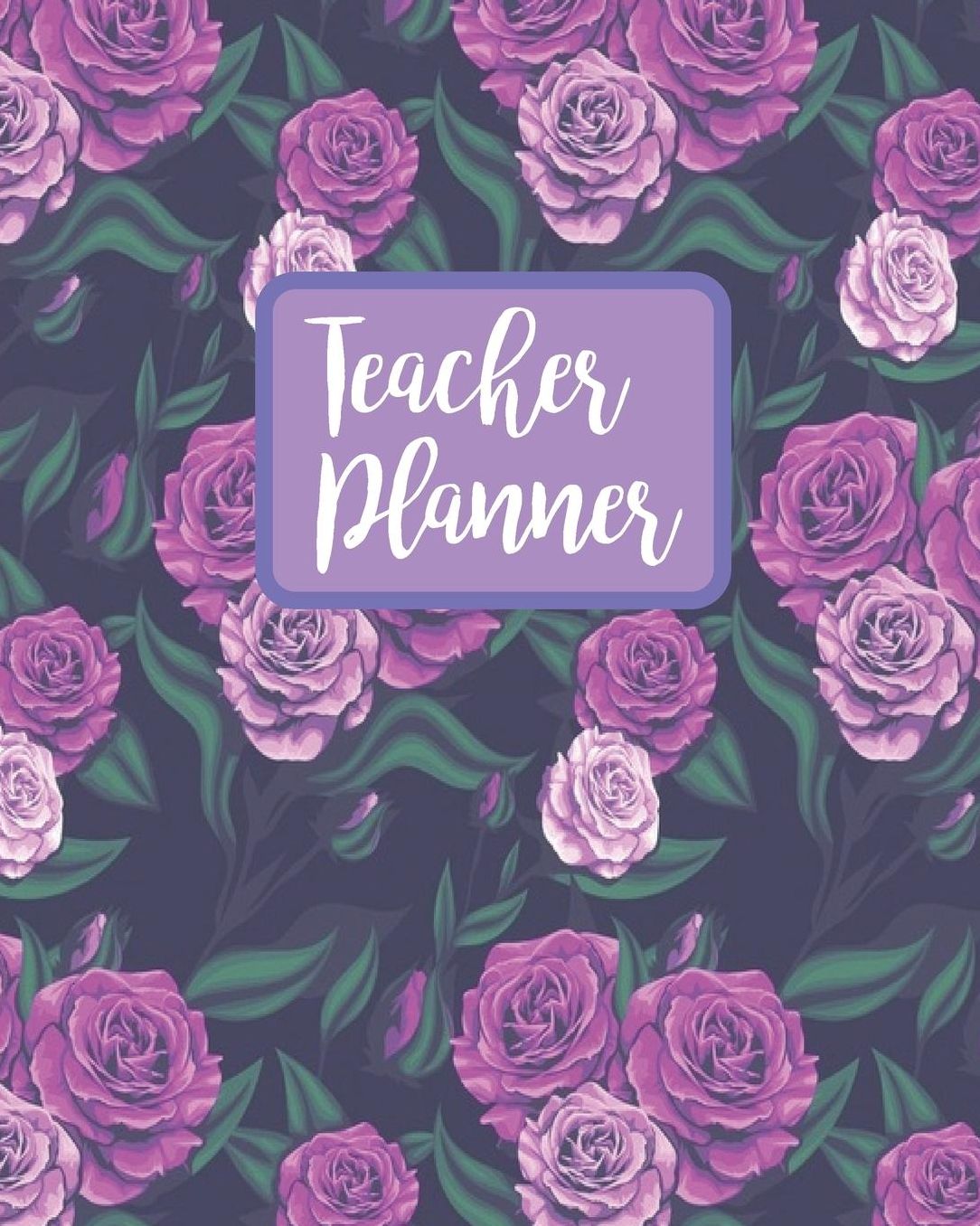 Teacher Planner: Purple Floral Roses Watercolor Teacher Journal Planner Notebook Organizer Daily Weekly Monthly Annual Activities Calendars To Do Class Lists Grade Tracker Back to School Teacher Appreciation Gift Undated 8x10 150 Pages White Paper