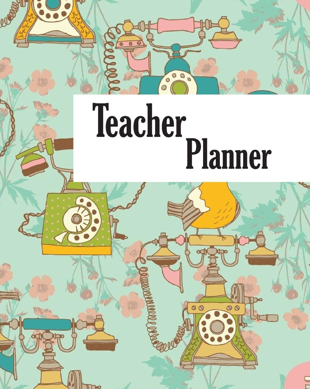 Teacher Planner: Cute Green Telephone Teacher Journal Planner Notebook Organizer Daily Weekly Monthly Annual Activities Calendars To Do Class Lists Grade Tracker Back to School Teacher Appreciation Gift Undated 8x10 150 Pages White Paper