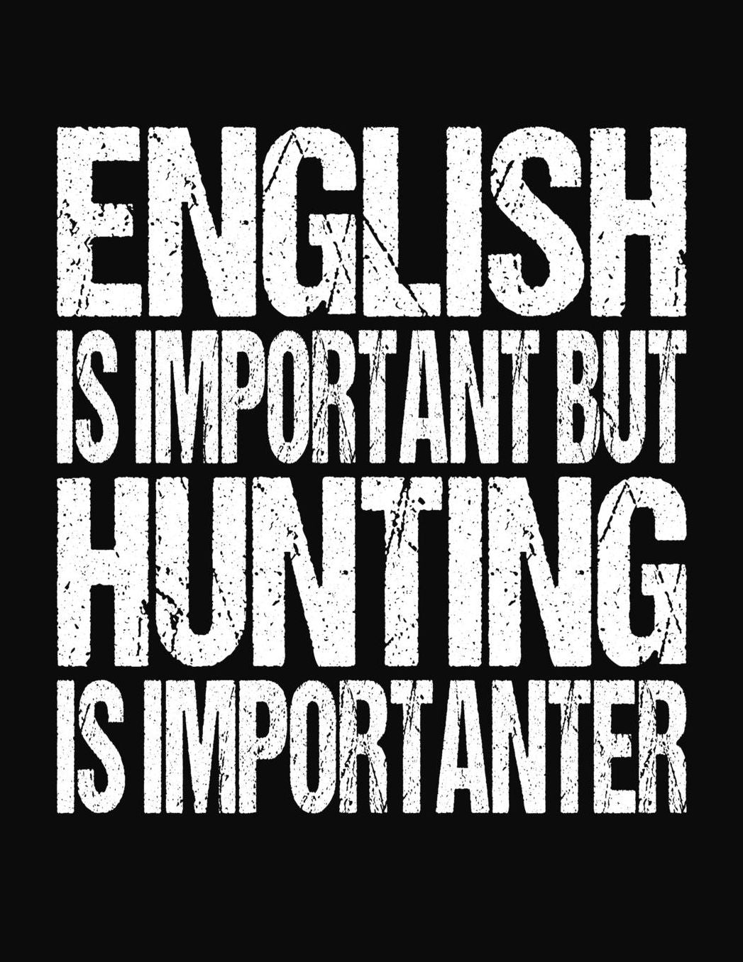 English Is Important But Hunting Is Importanter: College Ruled Composition Notebook