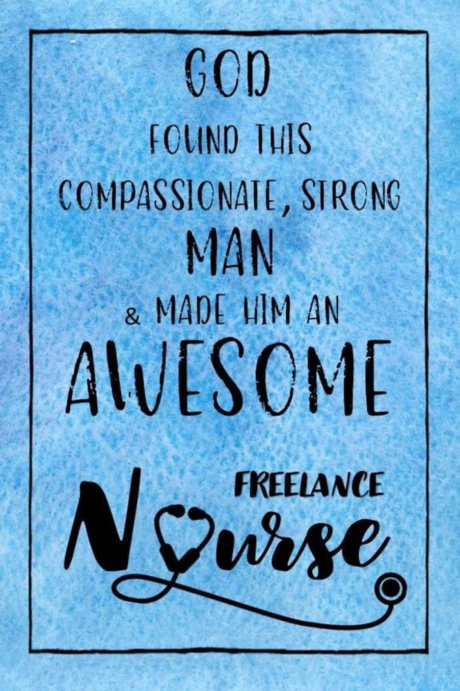 God Found this Strong Man & Made Him an Awesome Freelance: Journal for Thoughts and Musings