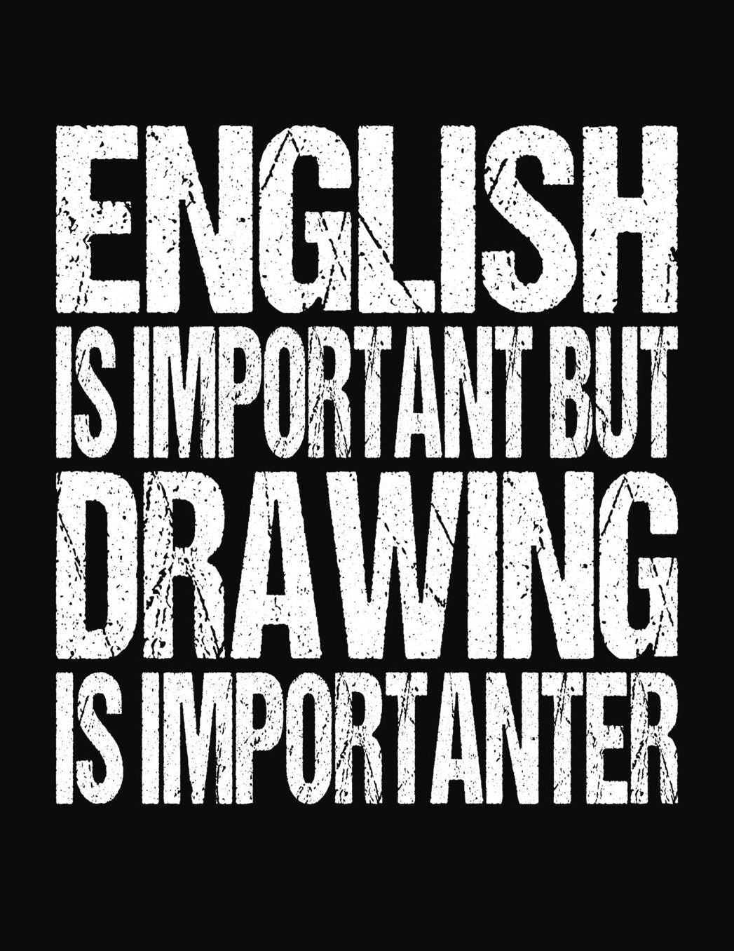 English Is Important But Drawing Is Importanter: College Ruled Composition Notebook