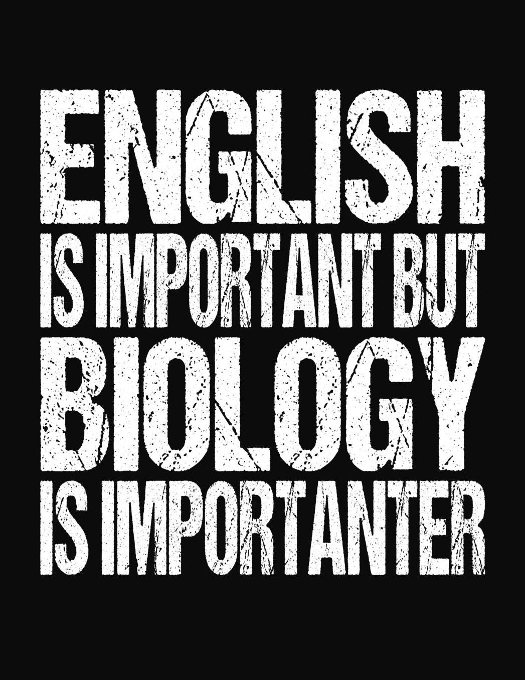 English Is Important But Biology Is Importanter: College Ruled Composition Notebook