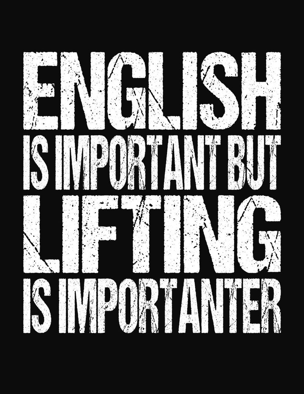 English Is Important But Lifting Is Importanter: College Ruled Composition Notebook