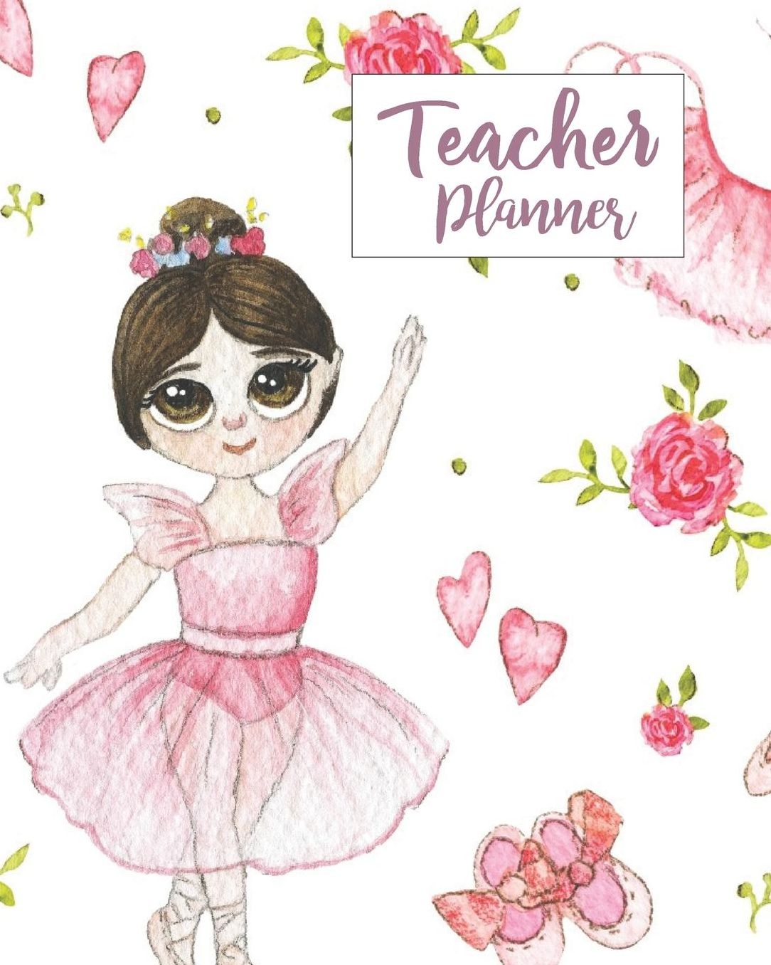 Teacher Planner: Pink Floral Ballerina Teacher Journal Planner Notebook Organizer Daily Weekly Monthly Annual Activities Calendars To Do Class Lists Grade Tracker Back to School Teacher Appreciation Gift Undated 8x10 150 Pages White Paper