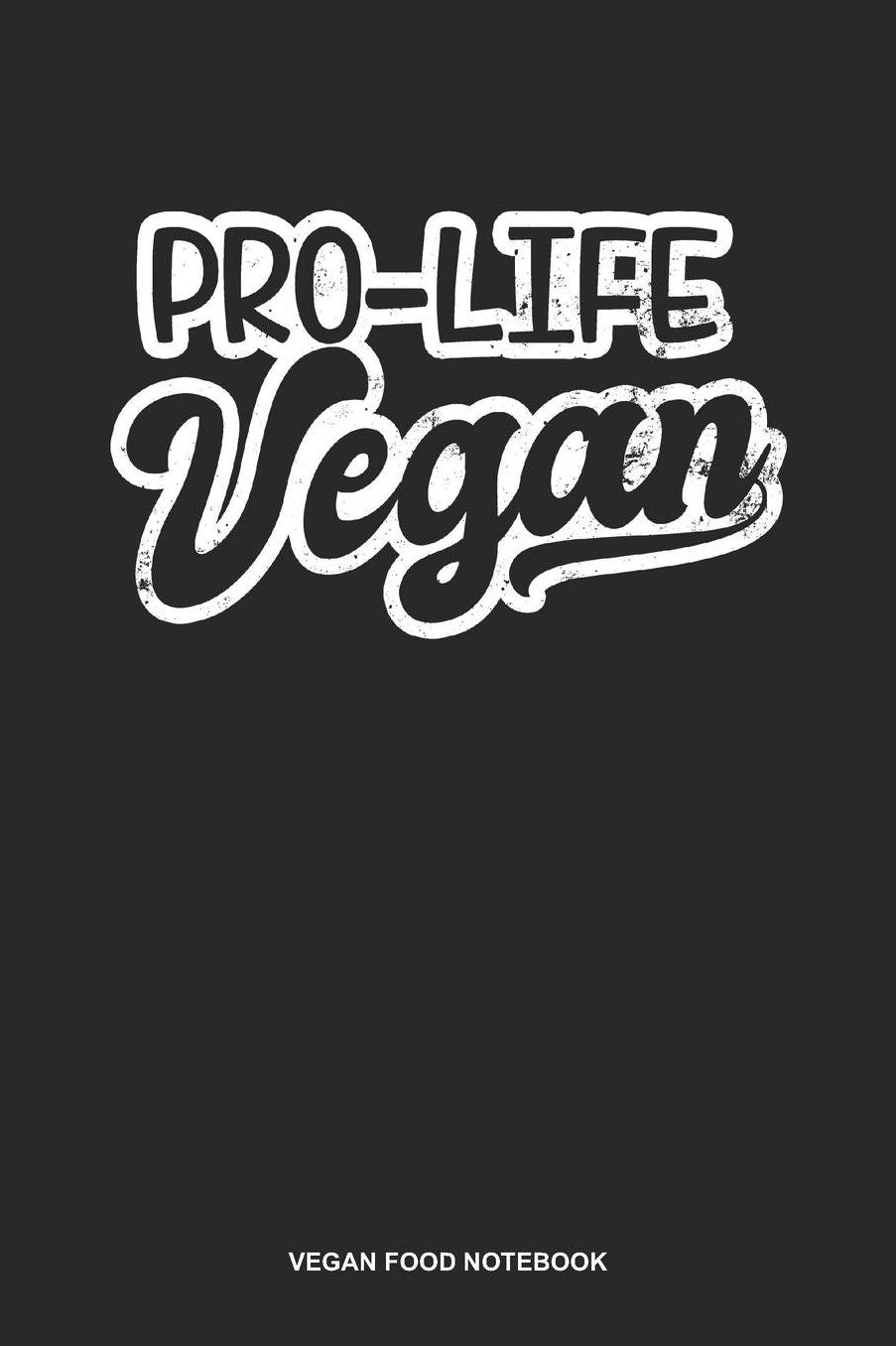 Vegan Food Notebook: Dotted Log Book For Vegetarian Or Vegan: Pro Vegan Journal Pro Life Gift