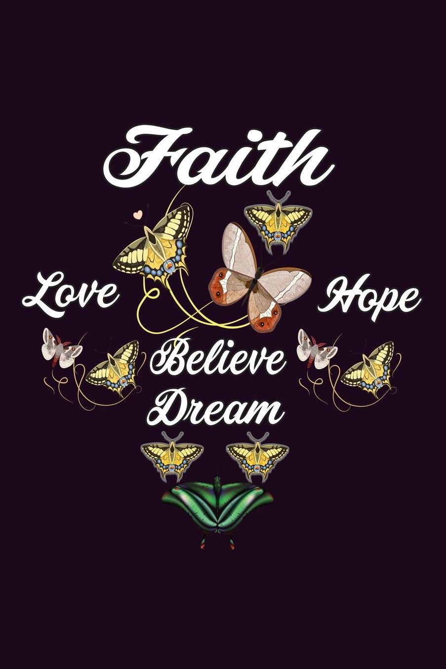 Faith Love Hope Believe A Dream: With a matte, full-color soft cover, this Bucket List Journal is the ideal size 6x9 inch, 90 pages cream colored pages . Make dreams come true. Get started today.