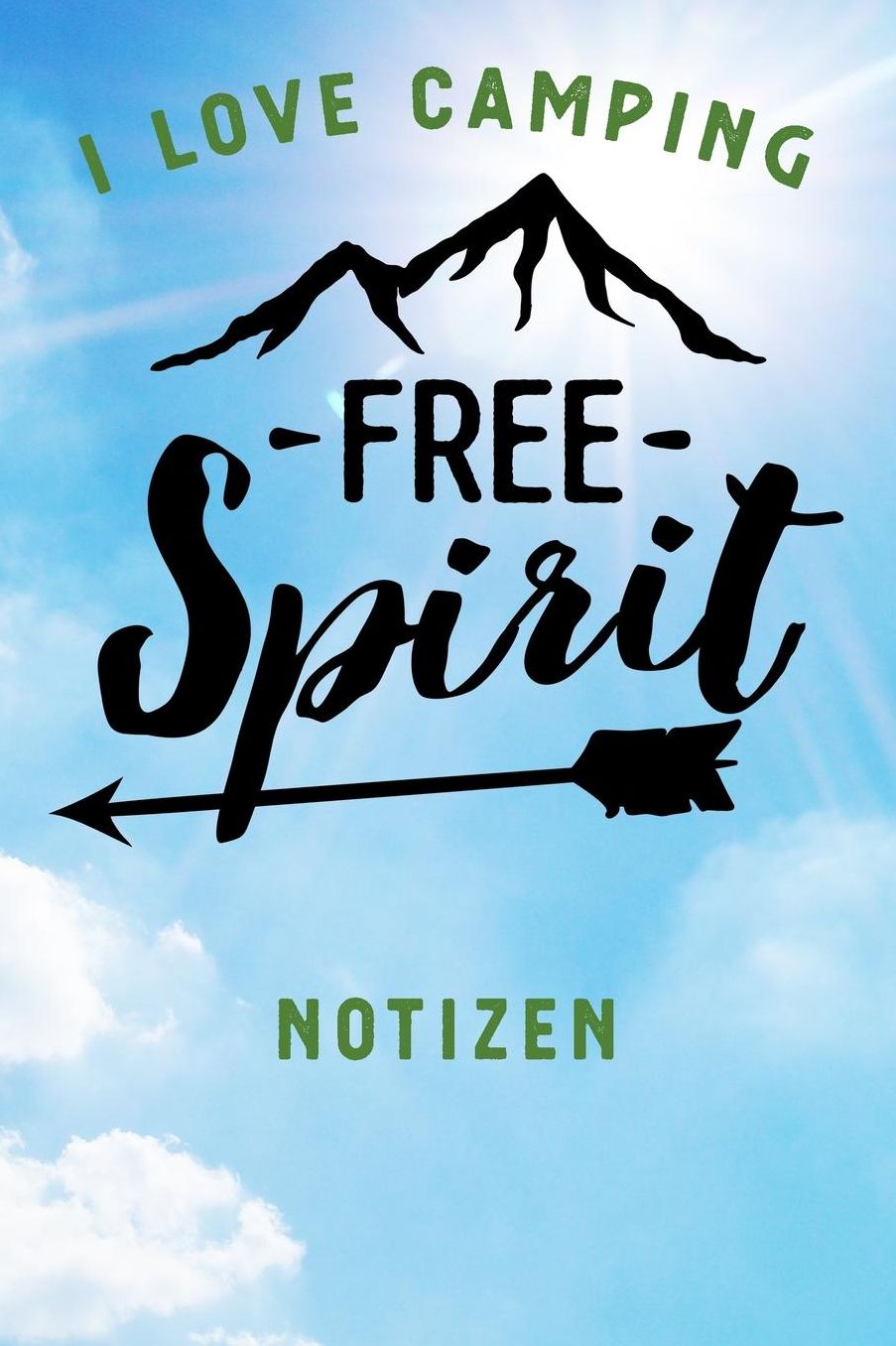 I Love Camping: Notizbuch A5 liniert mit 120 Seiten, Ihr Reisebegleiter, Free Spirit, Notizheft / Tagebuch / Reise Journal, perfektes Geschenk fï¿½r Naturliebhaber und Camper