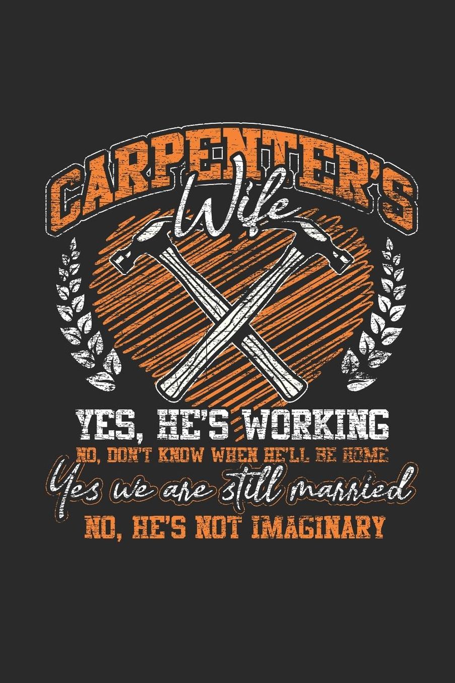 Carpenter's Wife: Graph Paper Notebook (6 x 9 - 120 pages) Carpenters Notebook for Daily Journal, Diary, and Gift