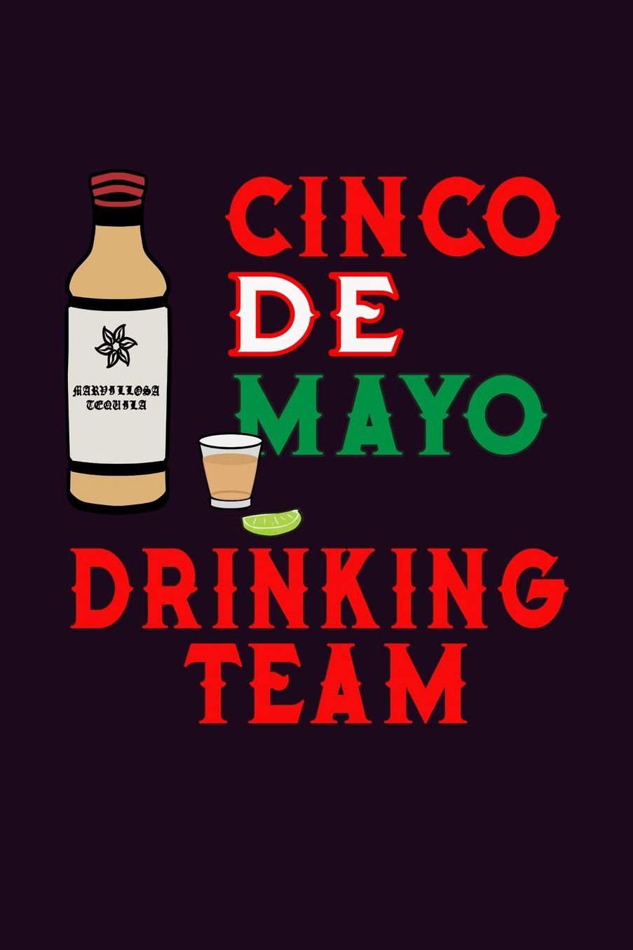 Cinco De Mayo Drinking Team: With a matte, full-color soft cover, this Bucket List Journal is the ideal size 6x9 inch, 90 pages cream colored pages . Make dreams come true. Get started today.