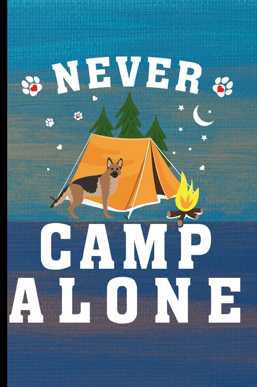 Never Camp Alone: German Shepherd Dog Journal Lined Blank Paper