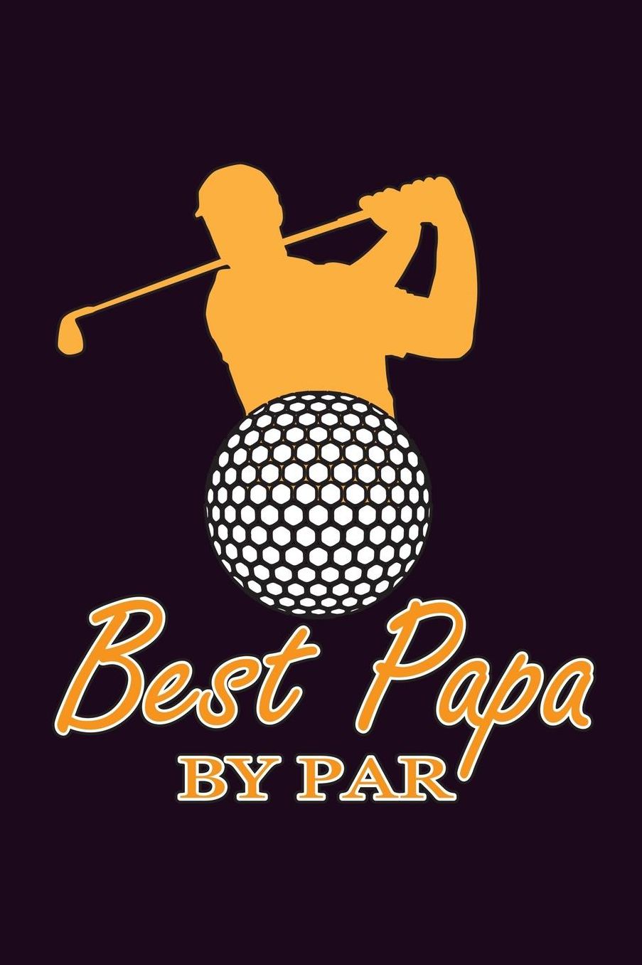 Best Papa By Par: With a matte, full-color soft cover, this Bucket List Journal is the ideal size 6x9 inch, 90 pages cream colored pages . Make dreams come true. Get started today.