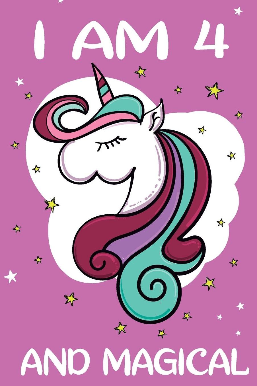 I am 4 and Magical: Cute unicorn happy birthday journal for 4 years old birthday girls. Best unicorn lovers idea for 4th birthday party.
