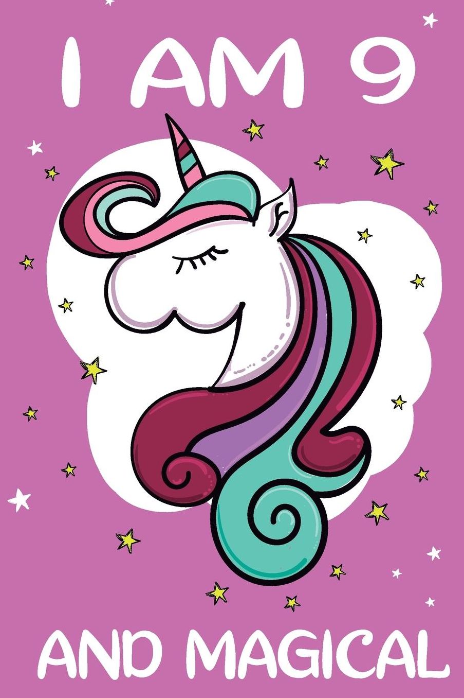 I am 9 and Magical: Cute unicorn happy birthday journal for 9 years old birthday girls. Best unicorn lovers idea for 9th birthday party.