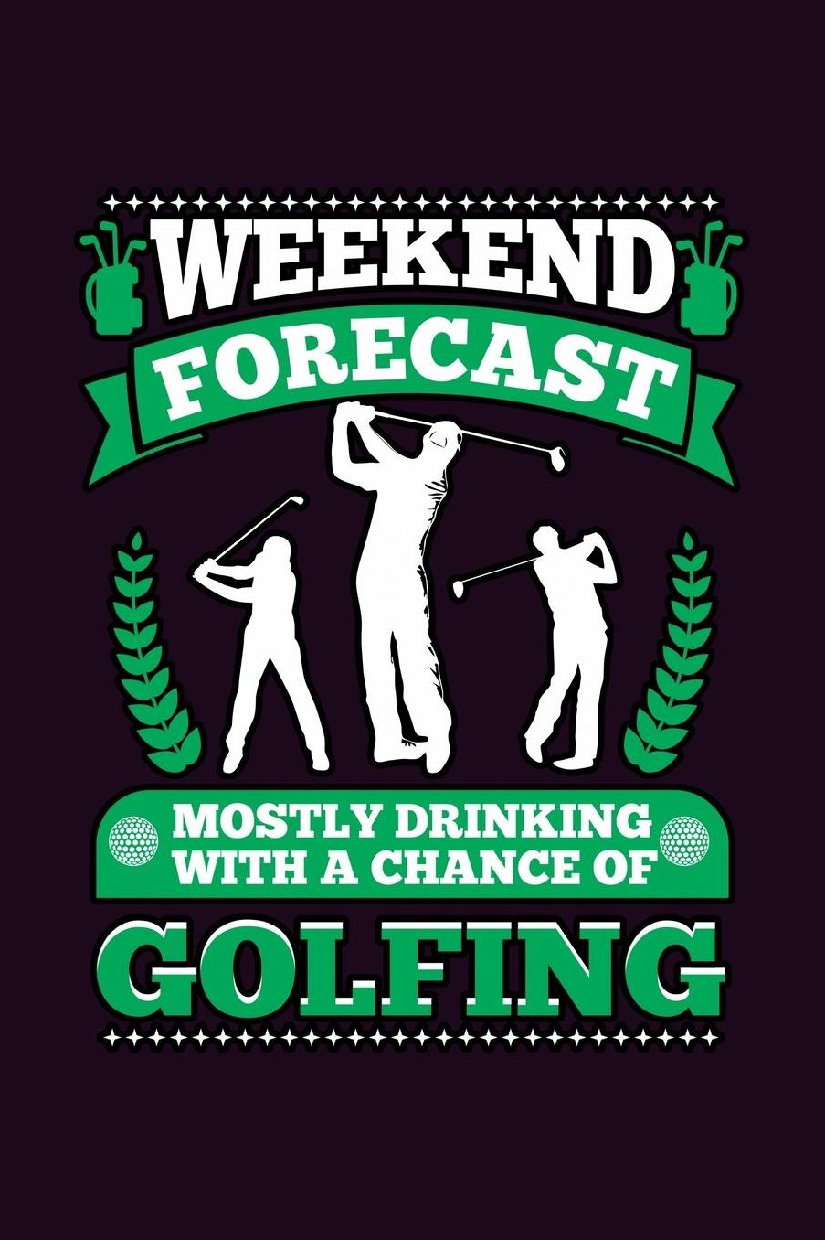 Weekend Forecast Mostly Drinking With A Chance Of Golfing: With a matte, full-color soft cover, this Bucket List Journal is the ideal size 6x9 inch, 90 pages cream colored pages . Make dreams come true. Get started today.