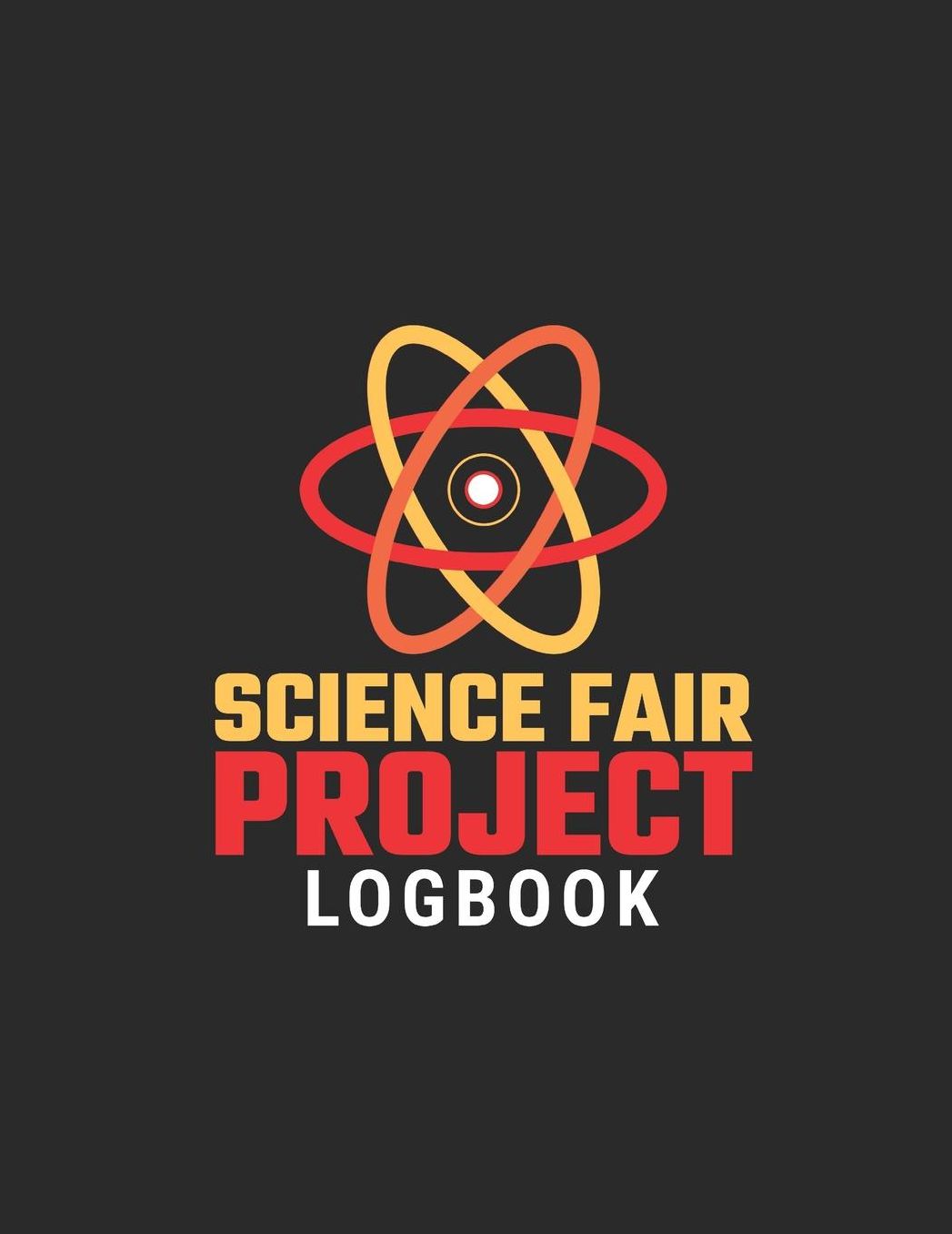 Science Fair Project Logbook: Science Fair Research, Analysis, Project Development, Supplies List and More to Help the Student Create a Successful Winning Science Fair Project