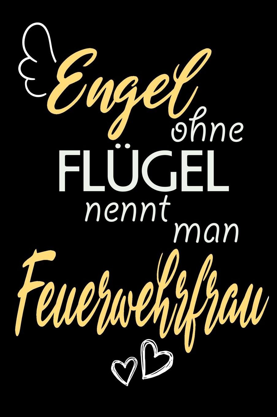Engel Ohne Flï¿½gel Nennt Man Feuerwehrfrau: A5 Liniertes - Notebook - Notizbuch - Taschenbuch - Journal - Tagebuch - Ein lustiges Geschenk fï¿½r Freunde oder die Familie und die beste Feuerwehrfrau der Welt